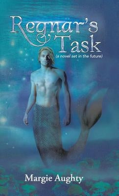 Regnar's Task: (A Novel Set in the Future) by Aughty, Margie