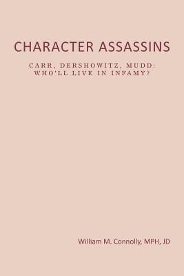 Character Assassins: Mud Begets Blood! by Connolly Jd, William M. Mph