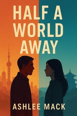 Half a World Away by Mack, Ashlee