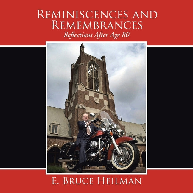 Reminiscences and Remembrances: Reflections After Age 80 by Heilman, E. Bruce