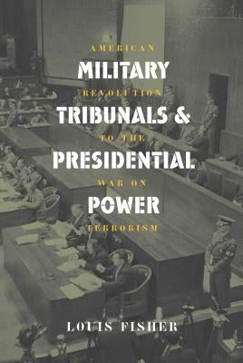 Mil. Tribunals & Pres. Power (PB) by Fisher, Louis