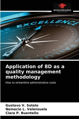 Application of 8D as a quality management methodology by Sotelo, Gustavo V.