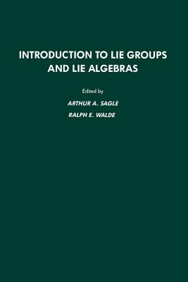 Introduction to Lie Groups and Lie Algebras by Sagle, Arthur A.