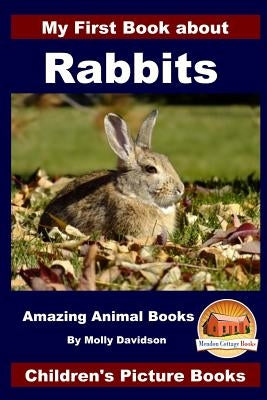 My First Book about Rabbits - Amazing Animal Books - Children's Picture Books by Davidson, John