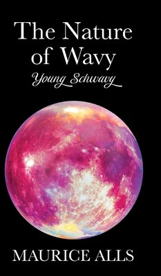 The Nature of Wavy: Young Schwavy by Alls, Maurice