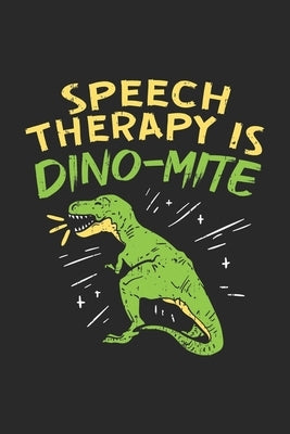 Speech Therapy Is Dino-Mite: 120 Pages I 6x9 I Graph Paper 4x4 by Notebooks, Funny