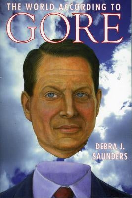 The World According to Gore by Saunders, Debra J.