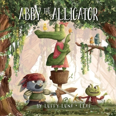 Abby The Alligator: Embracing Your Unique Tail and Unleashing Your Inner Greatness! by And Leaf, Luffy Luna