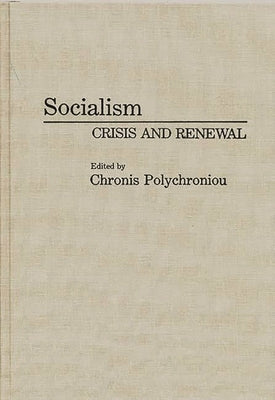 Socialism: Crisis and Renewal by Polychroniou, Polychronis