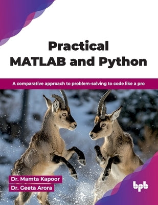 Practical MATLAB and Python: A comparative approach to problem-solving to code like a pro (English Edition) by Kapoor, Mamta
