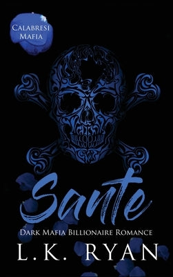 Sante: An Enemies to lovers Arranged Marriage Dark Mafia Billionaire Romance by Ryan, L. K.
