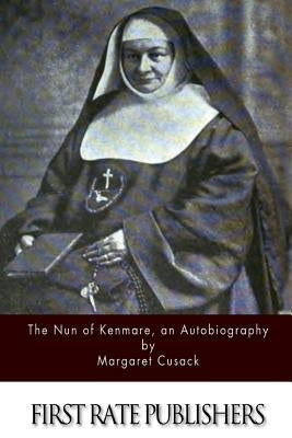 The Nun of Kenmare, an Autobiography by Cusack, Margaret