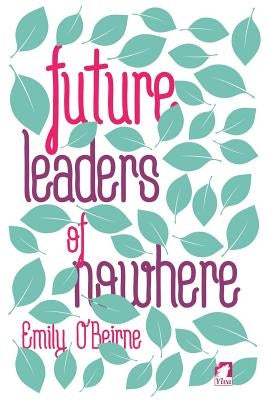 Future Leaders of Nowhere by O'Beirne, Emily