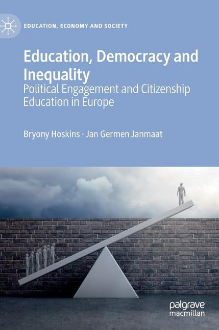 Education, Democracy and Inequality: Political Engagement and Citizenship Education in Europe by Hoskins, Bryony