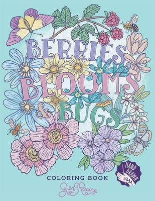 Berries, Blooms and Bugs: A Botanical Coloring Book by Racine, Jen