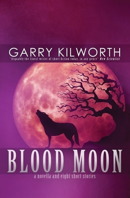 Blood Moon: A Novella and Eight Short Stories by Holdstock, Robert