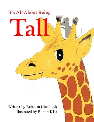 It's All About Being Tall: A Rhyming Story on Humility by Klar, Robert