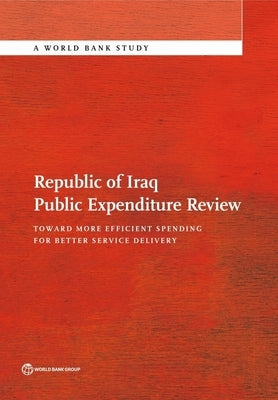 Republic of Iraq Public Expenditure Review by The World Bank