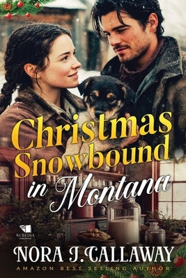 Christmas Snowbound in Montana: A Western Historical Romance Book by J. Callaway, Nora