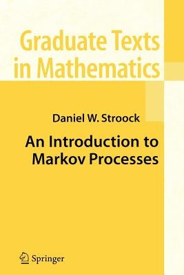 An Introduction to Markov Processes by Stroock, Daniel W.