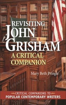 Revisiting John Grisham: A Critical Companion by Pringle, Mary Beth