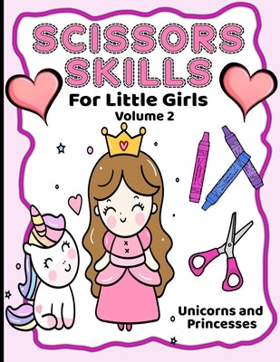 Scissor Skills For Little Girls: Unicorns And Princesses Volume 2 by Booknook, Aunt Mels