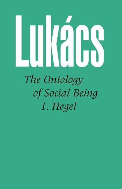 Ontology of Social Being, Volume 1. Hegel by Lukacs, Georg