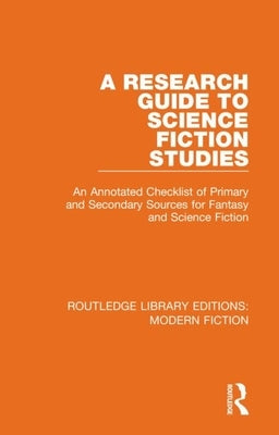 A Research Guide to Science Fiction Studies: An Annotated Checklist of Primary and Secondary Sources for Fantasy and Science Fiction by Tymn, Marshall B.