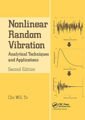 Nonlinear Random Vibration: Analytical Techniques and Applications by To, Cho W. S.