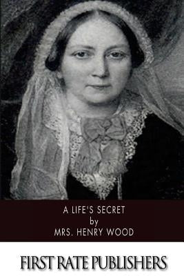 A Life's Secret by Wood, Henry