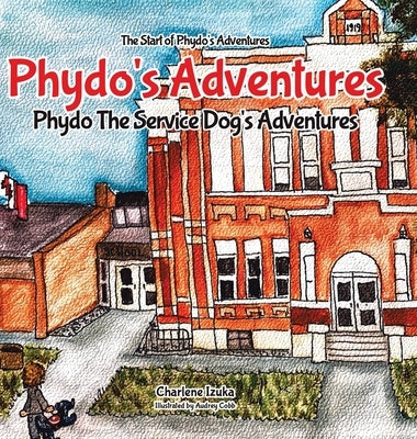Phydo's Adventures: Phydo The Service Dog's Adventures by Izuka, Charlene