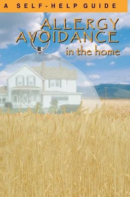 Allergy Avoidance in the Home: A Self Help Guide to Reducing Allergens in the Home by Wright, Kenneth