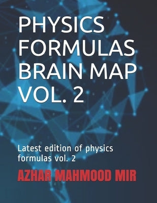 Physics Formulas Brain Map Vol. 2: Latest edition of physics formulas vol. 2 by Mir, Azhar Mahmood
