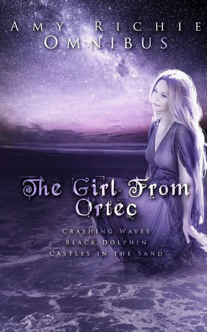 The Girl From Ortec: An Omnibus by Richie, Amy