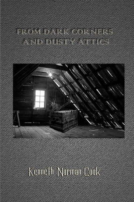 From Dark Corners and Dusty Attics by Cook, Kenneth Norman