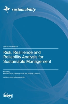 Risk, Resilience and Reliability Analysis for Sustainable Management by Zarei, Esmaeil