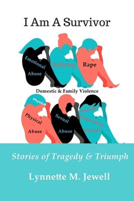 I Am A Survivor: Stories of Tragedy & Triumph by Jewell, Lynnette M.