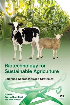 Biotechnology for Sustainable Agriculture: Emerging Approaches and Strategies by Singh, Ram Lakhan