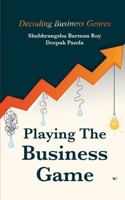 Playing the Business Game by Panda, Deepak