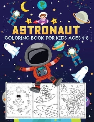 Astronaut coloring book for kids ages 4-8: A Children Space Coloring Book Featuring 50+ Easy & Beautiful Astronauts Designs To Color by Kid Press, Jane