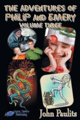 The Adventures of Philip and Emery: Volume Three by Paulits, John