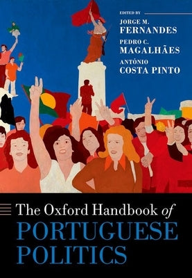 The Oxford Handbook of Portuguese Politics by Fernandes, Jorge M.
