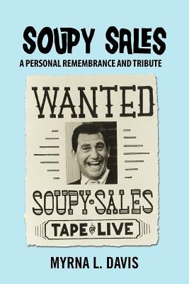 Soupy Sales - A Personal Remembrance and Tribute by Davis, Myrna L.