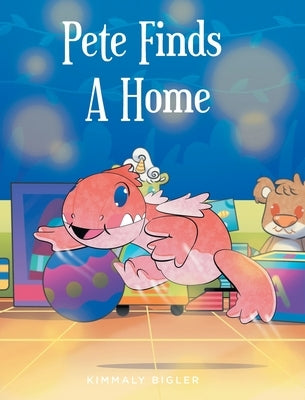 Pete Finds A Home by Bigler, Kimmaly