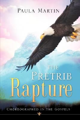The Pretrib Rapture by Martin, Paula