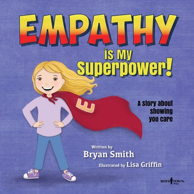 Empathy Is My Superpower: A Story about Showing You Carevolume 3 by Smith, Bryan
