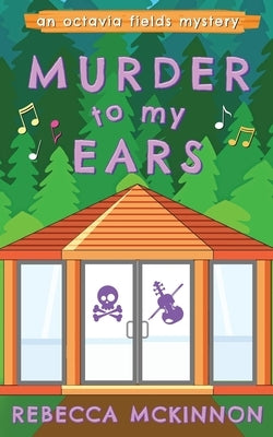 Murder To My Ears by McKinnon, Rebecca