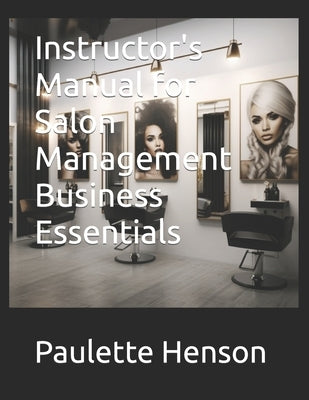 Instructor's Manual for Salon Management Business Essentials by Henson, Paulette R.