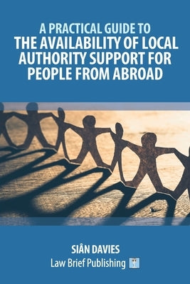 A Practical Guide to the Availability of Local Authority Support for People from Abroad by Davies, Sian