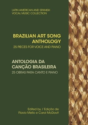 Brazilian Art Song Anthology: 25 pieces for voice and piano by McDavit, Carol